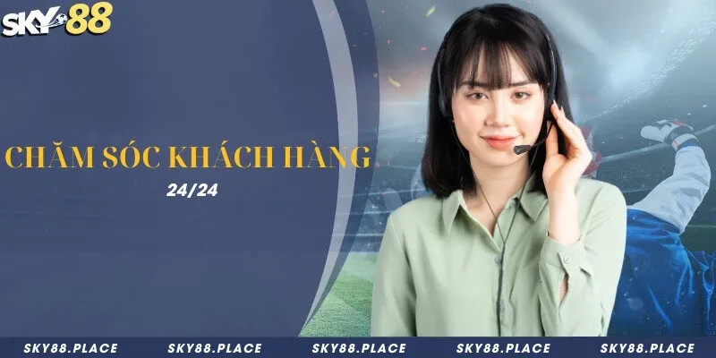 SKY88 – Nhà Cái Cá Cược Thể Thao Uy Tín Hàng Đầu 2026 10 Chăm sóc khách hàng 24/24