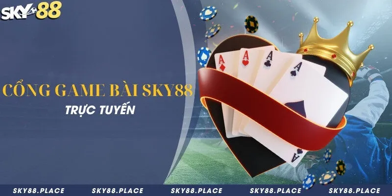 SKY88 – Nhà Cái Cá Cược Thể Thao Uy Tín Hàng Đầu 2026 14 Cổng game bài Sky88 trực tuyến