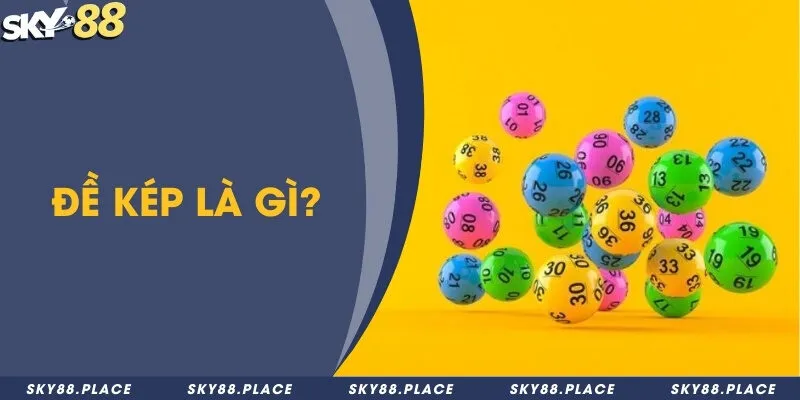 Đề về kép hôm sau đánh lô gì? Cách chơi hiệu quả nhất 2024 1 Đề kép là gì?