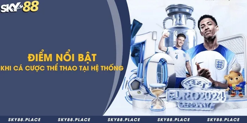 Hướng dẫn từ A - Z cách tham gia cá cược thể thao Sky88 3 Những ưu điểm khi lựa chọn cược thể thao tại nhà cái Sky88