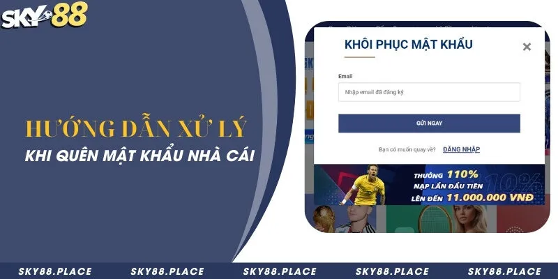 Các bước đăng nhập Sky88 và một số lưu ý quan trọng 2 Cách xử lý khi bạn quên mật khẩu đăng nhập vào nhà cái thể thao