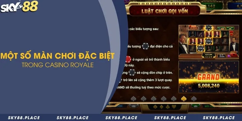 Cách chơi Casino Royale - Nổ hũ dành cho tín đồ thích sự kịch tính 3 Một số màn chơi đặc biệt trong Casino Royale